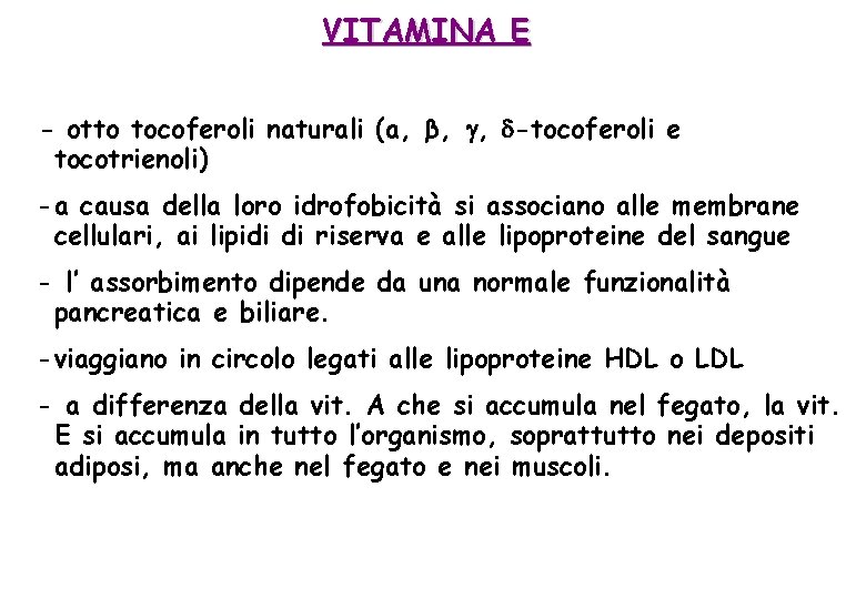 VITAMINA E - otto tocoferoli naturali (a, β, , -tocoferoli e tocotrienoli) - a
