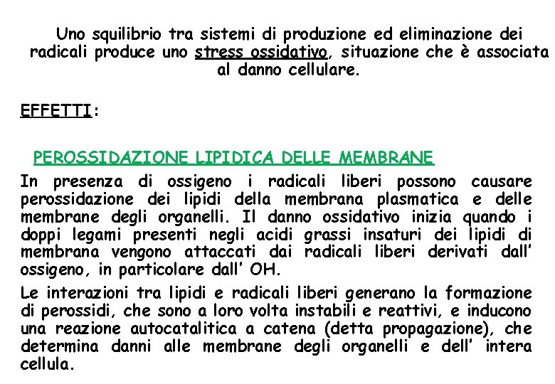 Uno squilibrio tra sistemi di produzione ed eliminazione dei radicali produce uno stress ossidativo,