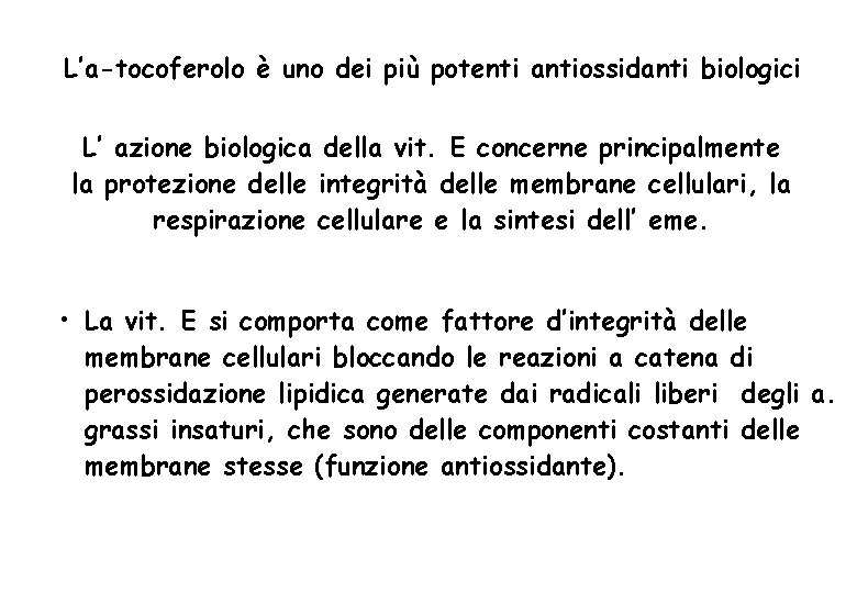 L’a-tocoferolo è uno dei più potenti antiossidanti biologici L’ azione biologica della vit. E