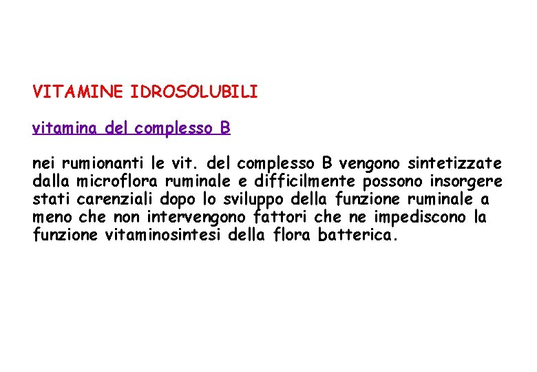 VITAMINE IDROSOLUBILI vitamina del complesso B nei rumionanti le vit. del complesso B vengono