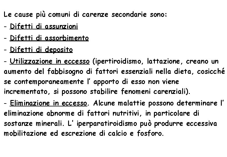 Le cause più comuni di carenze secondarie sono: - Difetti di assunzioni - Difetti