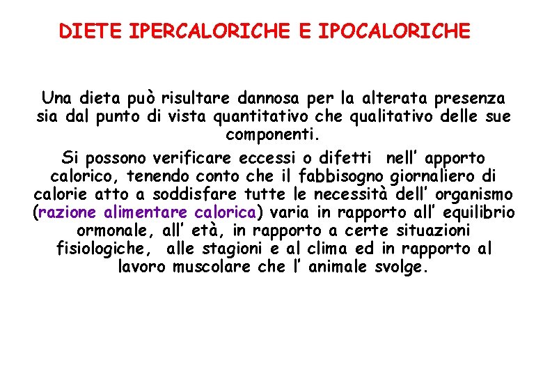 DIETE IPERCALORICHE E IPOCALORICHE Una dieta può risultare dannosa per la alterata presenza sia