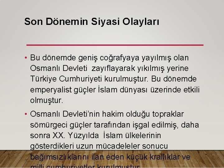 Son Dönemin Siyasi Olayları • Bu dönemde geniş coğrafyaya yayılmış olan Osmanlı Devleti zayıflayarak