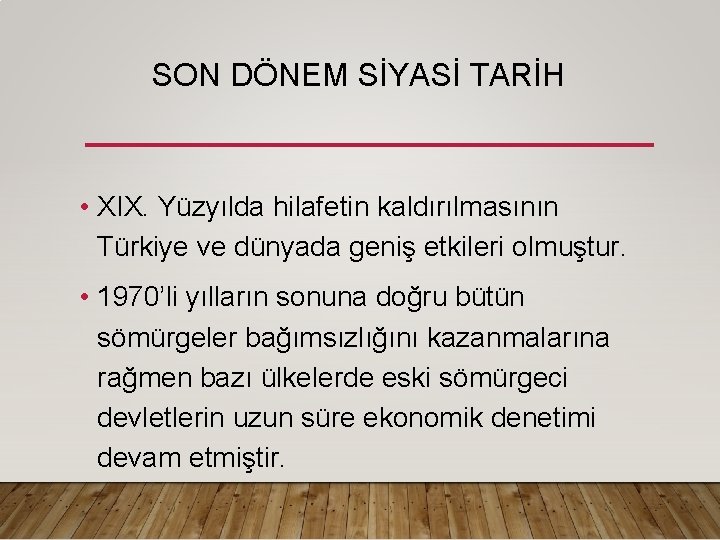 SON DÖNEM SİYASİ TARİH • XIX. Yüzyılda hilafetin kaldırılmasının Türkiye ve dünyada geniş etkileri