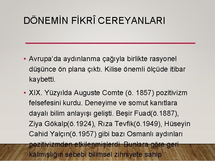 DÖNEMİN FİKRÎ CEREYANLARI • Avrupa’da aydınlanma çağıyla birlikte rasyonel düşünce ön plana çıktı. Kilise