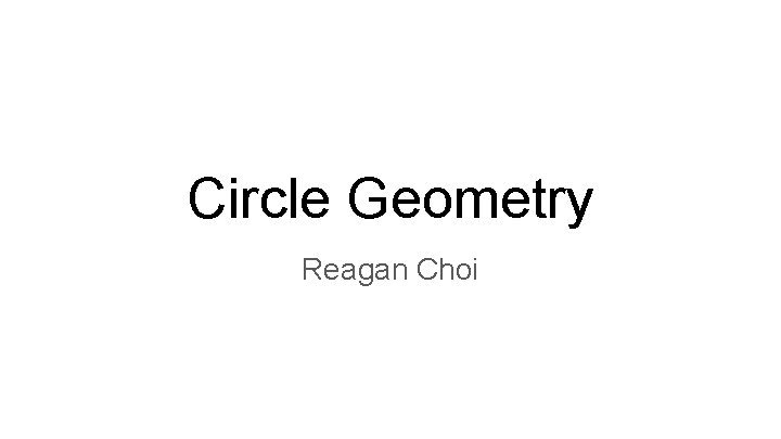 Circle Geometry Reagan Choi 