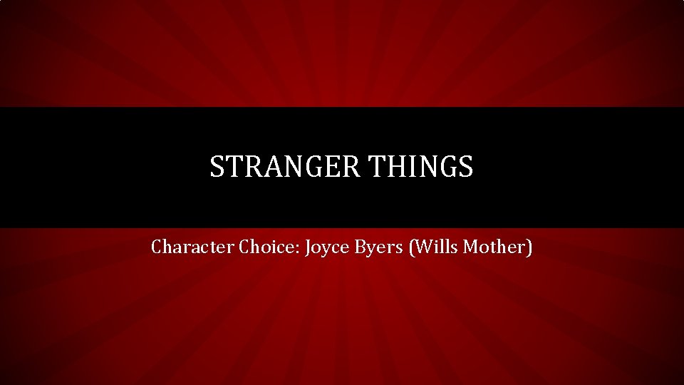 STRANGER THINGS Character Choice: Joyce Byers (Wills Mother) 