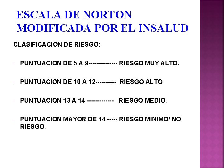 ESCALA DE NORTON MODIFICADA POR EL INSALUD CLASIFICACION DE RIESGO: PUNTUACION DE 5 A
