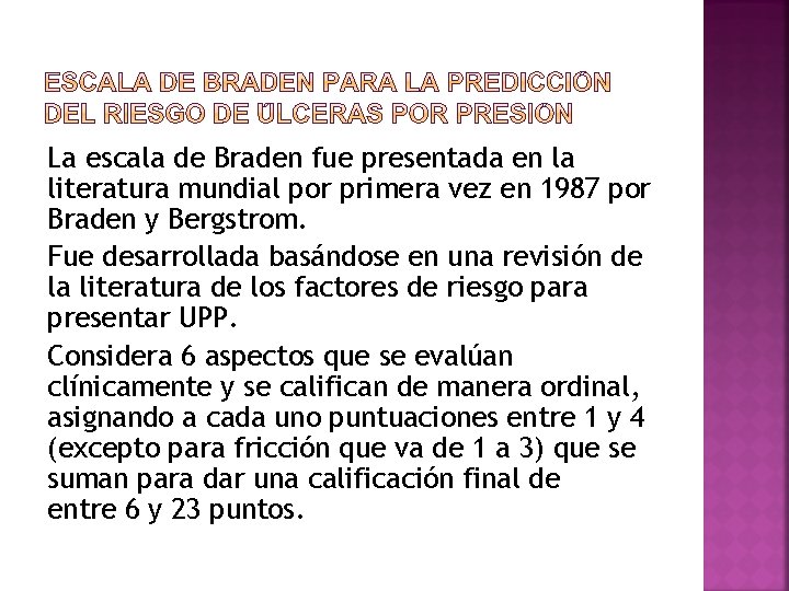 La escala de Braden fue presentada en la literatura mundial por primera vez en