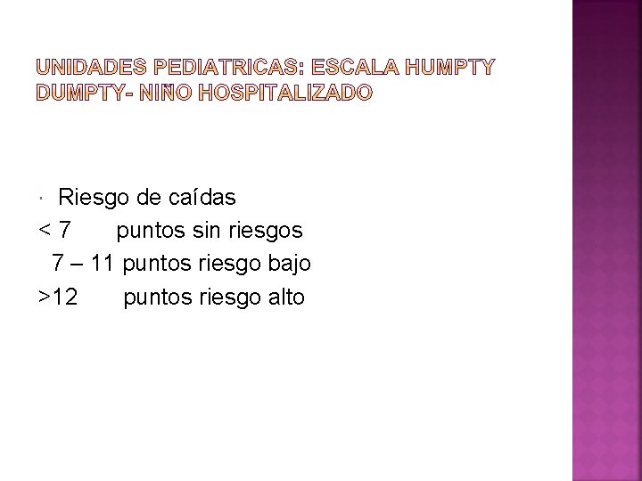 Riesgo de caídas < 7 puntos sin riesgos 7 – 11 puntos riesgo bajo