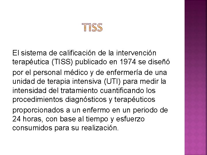 El sistema de calificación de la intervención terapéutica (TISS) publicado en 1974 se diseñó