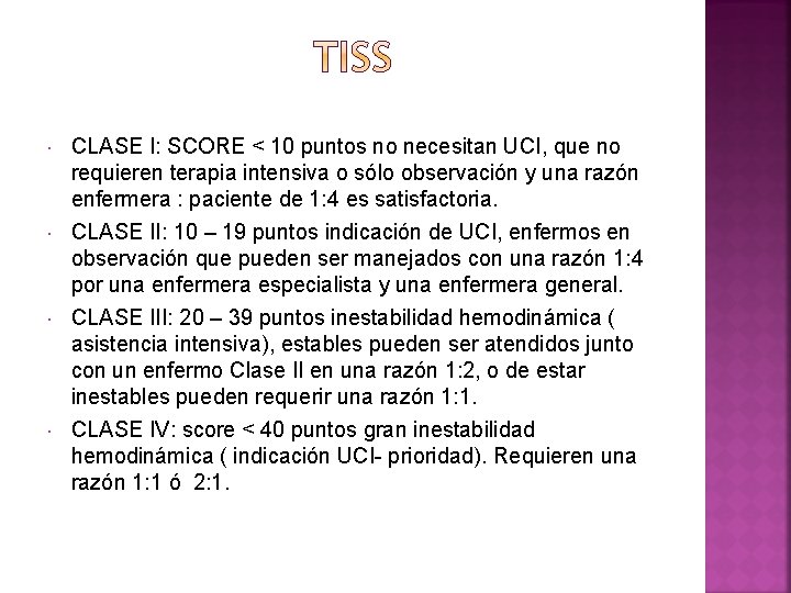  CLASE I: SCORE < 10 puntos no necesitan UCI, que no requieren terapia