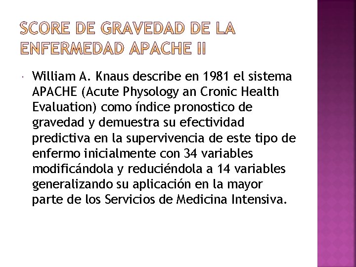 William A. Knaus describe en 1981 el sistema APACHE (Acute Physology an Cronic