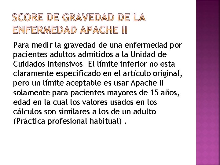 Para medir la gravedad de una enfermedad por pacientes adultos admitidos a la Unidad