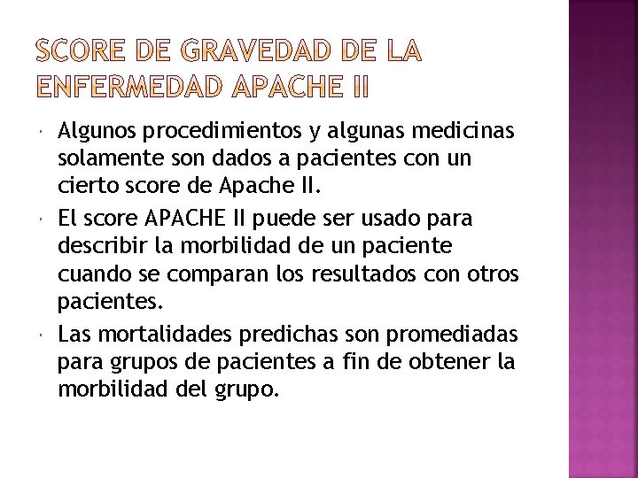  Algunos procedimientos y algunas medicinas solamente son dados a pacientes con un cierto