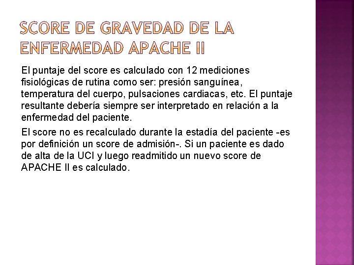 El puntaje del score es calculado con 12 mediciones fisiológicas de rutina como ser: