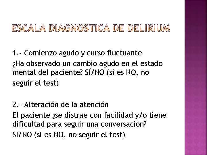 1. - Comienzo agudo y curso fluctuante ¿Ha observado un cambio agudo en el