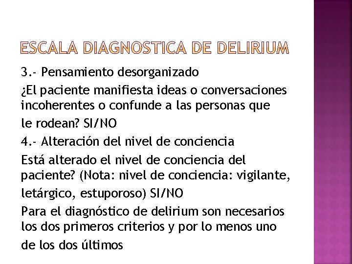 3. - Pensamiento desorganizado ¿El paciente manifiesta ideas o conversaciones incoherentes o confunde a