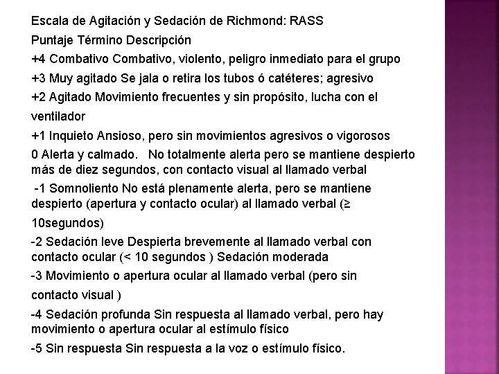 Escala de Agitación y Sedación de Richmond: RASS Puntaje Término Descripción +4 Combativo, violento,