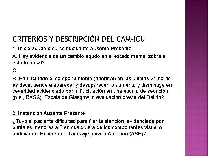 CRITERIOS Y DESCRIPCIÓN DEL CAM-ICU 1. Inicio agudo o curso fluctuante Ausente Presente A.