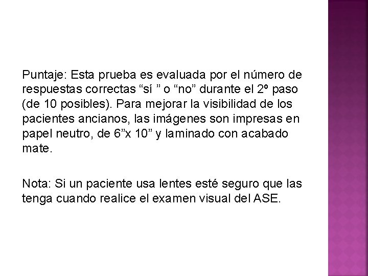 Puntaje: Esta prueba es evaluada por el número de respuestas correctas “sí ” o