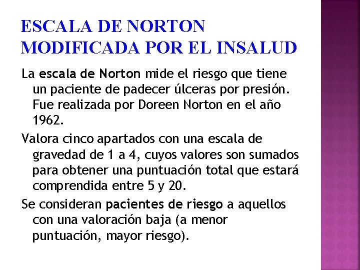 ESCALA DE NORTON MODIFICADA POR EL INSALUD La escala de Norton mide el riesgo