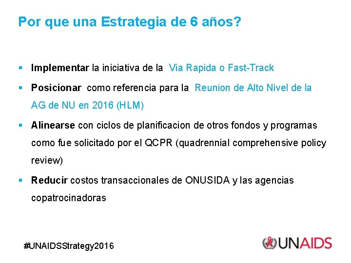 Por que una Estrategia de 6 años? § Implementar la iniciativa de la Via