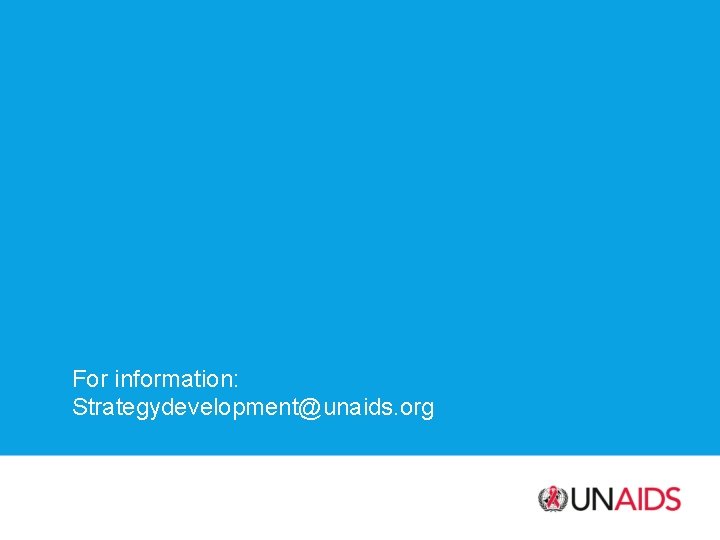 For information: Strategydevelopment@unaids. org 