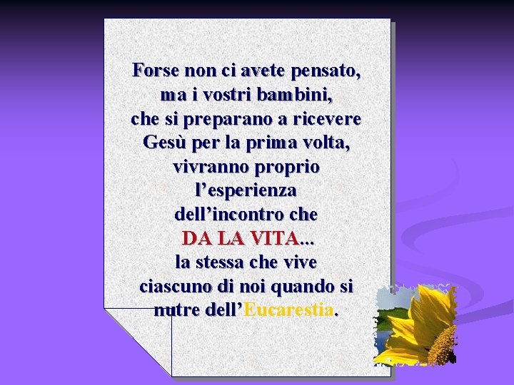 Forse non ci avete pensato, ma i vostri bambini, che si preparano a ricevere