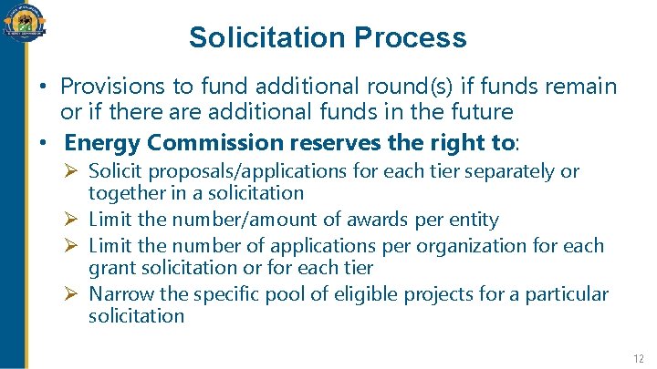 Solicitation Process • Provisions to fund additional round(s) if funds remain or if there