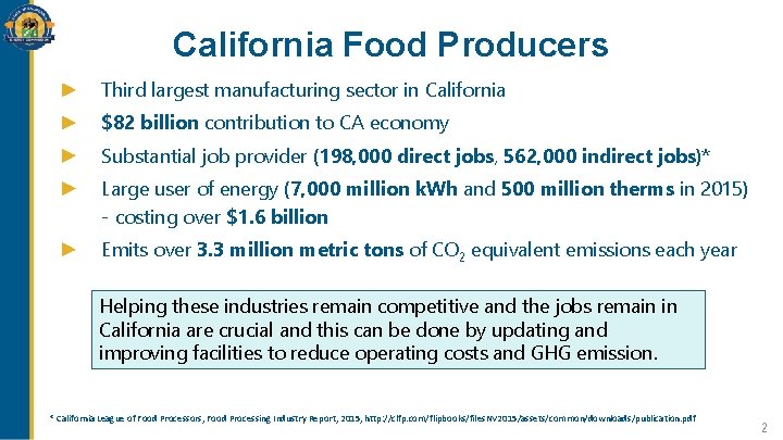 California Food Producers Third largest manufacturing sector in California $82 billion contribution to CA