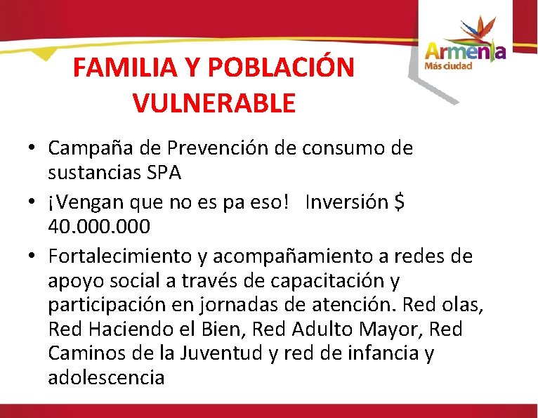 FAMILIA Y POBLACIÓN VULNERABLE • Campaña de Prevención de consumo de sustancias SPA •