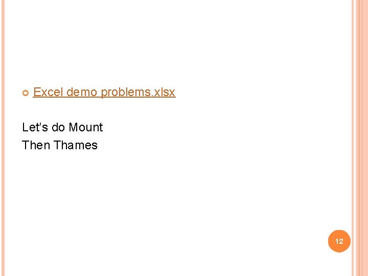Excel demo problems. xlsx Let’s do Mount Then Thames 12 Excel demo problems. xlsx Let’s do Mount Then Thames 12