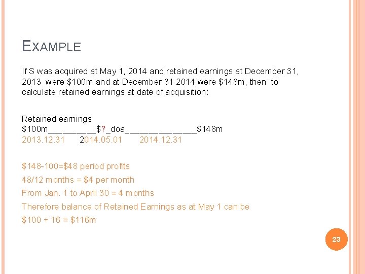 EXAMPLE If S was acquired at May 1, 2014 and retained earnings at December EXAMPLE If S was acquired at May 1, 2014 and retained earnings at December