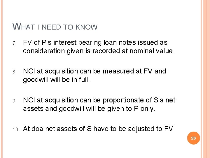 WHAT I NEED TO KNOW 7. FV of P’s interest bearing loan notes issued WHAT I NEED TO KNOW 7. FV of P’s interest bearing loan notes issued
