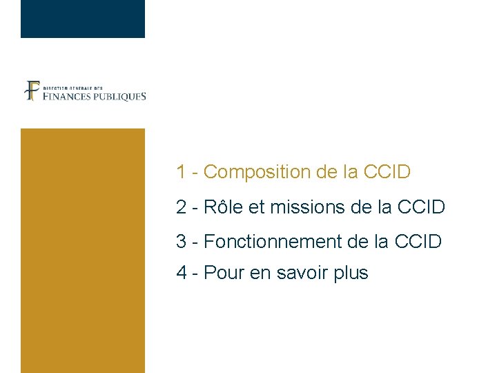 1 - Composition de la CCID 2 - Rôle et missions de la CCID