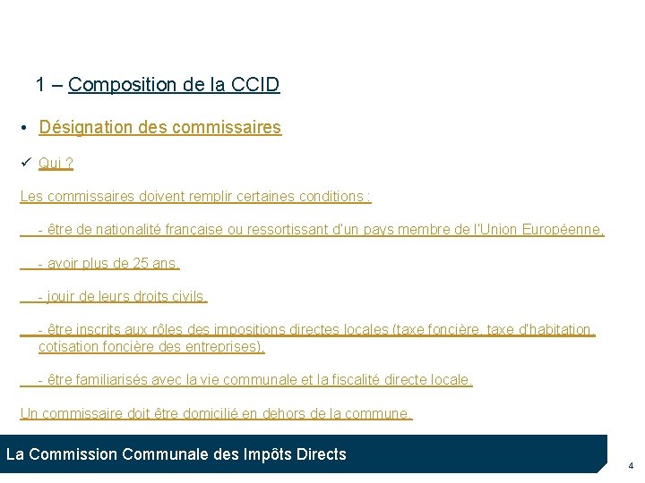 1 – Composition de la CCID • Désignation des commissaires Qui ? Les commissaires