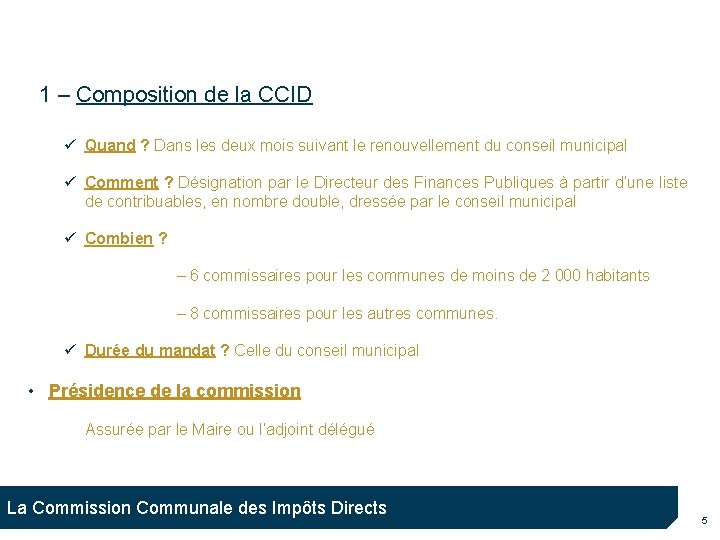 1 – Composition de la CCID Quand ? Dans les deux mois suivant le