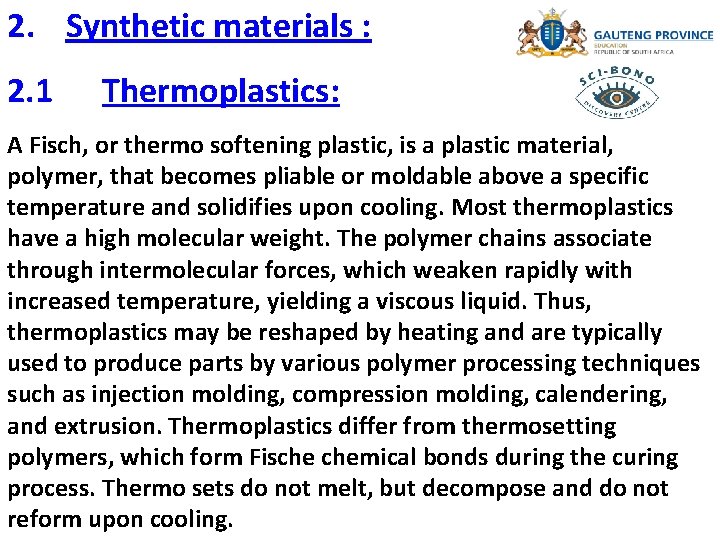 2. Synthetic materials : 2. 1 Thermoplastics: A Fisch, or thermo softening plastic, is