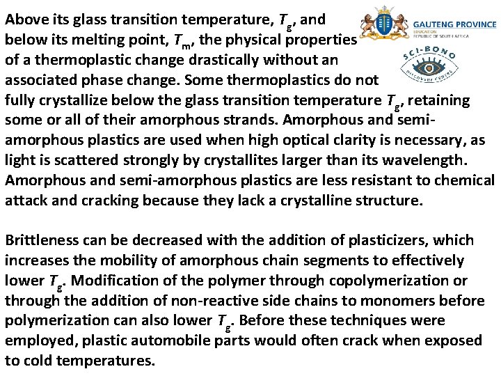 Above its glass transition temperature, Tg, and below its melting point, Tm, the physical