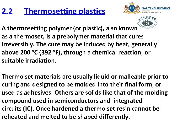 2. 2 Thermosetting plastics A thermosetting polymer (or plastic), also known as a thermoset,