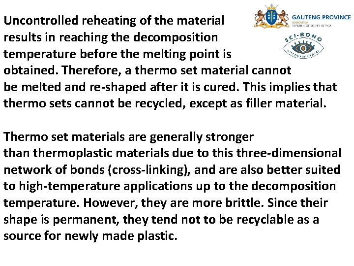 Uncontrolled reheating of the material results in reaching the decomposition temperature before the melting