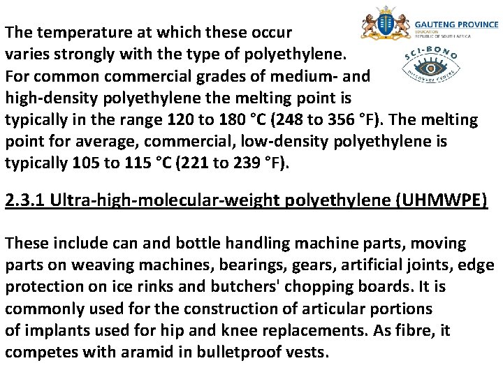 The temperature at which these occur varies strongly with the type of polyethylene. For