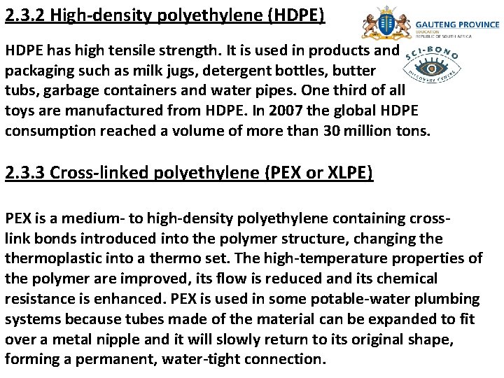2. 3. 2 High-density polyethylene (HDPE) HDPE has high tensile strength. It is used