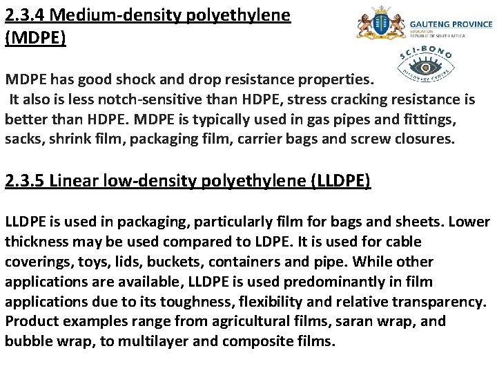 2. 3. 4 Medium-density polyethylene (MDPE) MDPE has good shock and drop resistance properties.