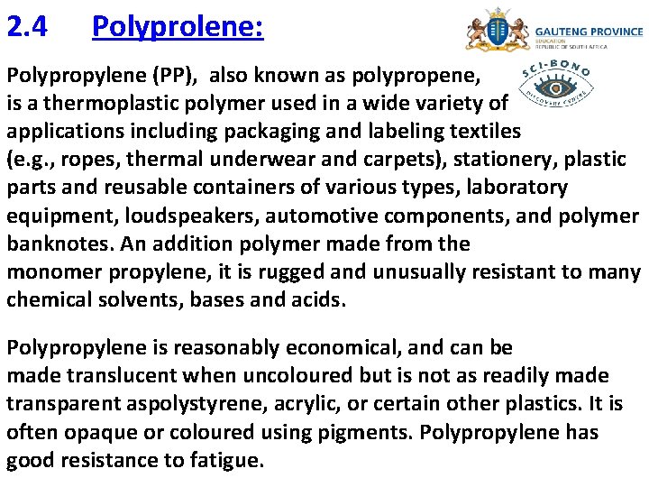 2. 4 Polyprolene: Polypropylene (PP), also known as polypropene, is a thermoplastic polymer used