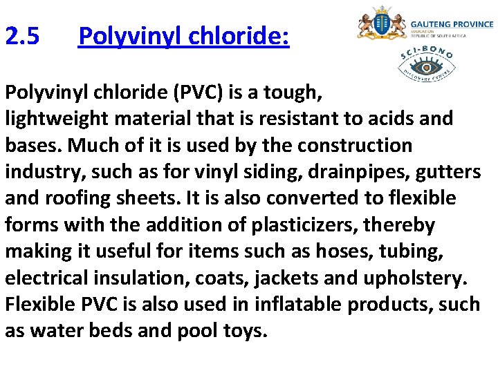 2. 5 Polyvinyl chloride: Polyvinyl chloride (PVC) is a tough, lightweight material that is