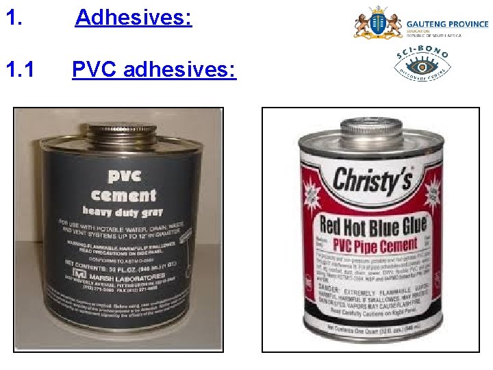 1. Adhesives: 1. 1 PVC adhesives: 