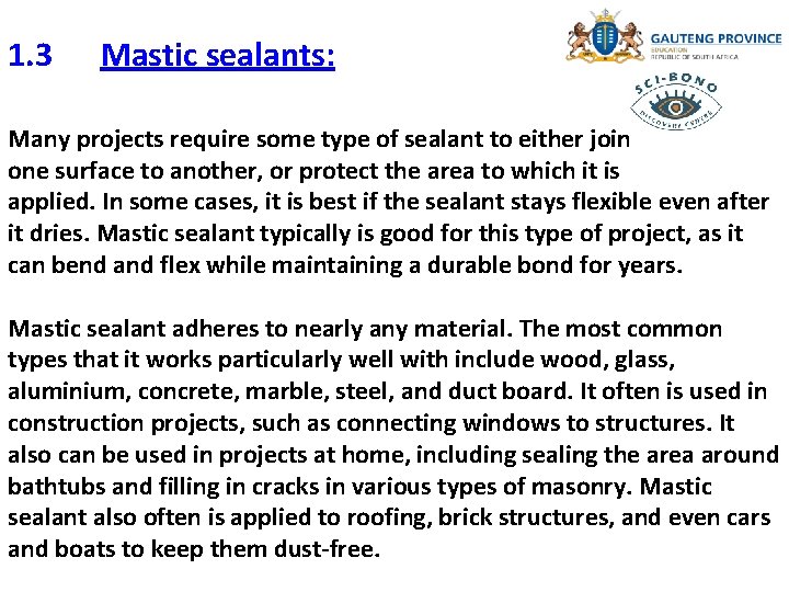 1. 3 Mastic sealants: Many projects require some type of sealant to either join