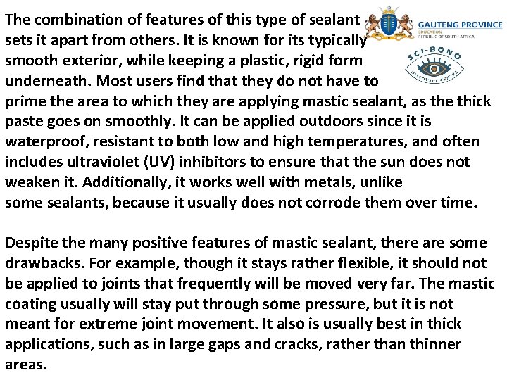 The combination of features of this type of sealant sets it apart from others.
